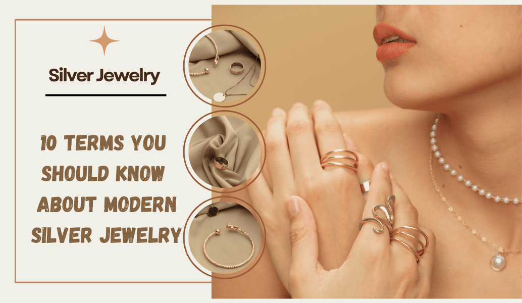 10 Terms You Should Know About Silver Jewelry